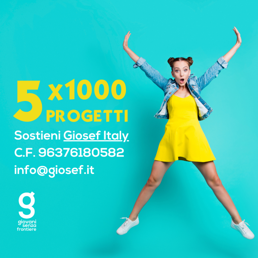 5X1000 PROGETTI
Sostieni Giosef Italy
C.F. 96376180582
info@giosef.it
