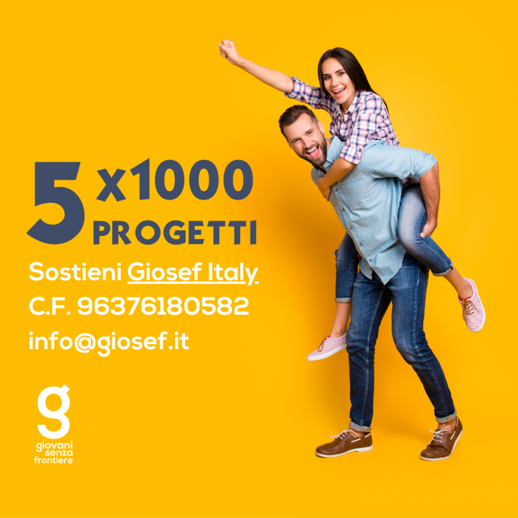 5X1000 PROGETTI
Sostieni Giosef Italy
C.F. 96376180582
info@giosef.it